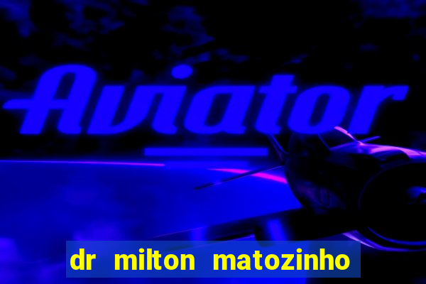 dr milton matozinho urologista santos